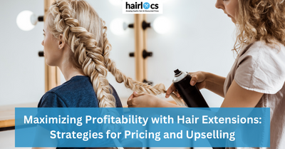 Maximizing Profitability with Hair Extensions: Strategies for Pricing and Upselling