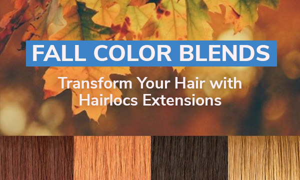 Fall Color Blends: Transform Your Hair with Hairlocs Extensions