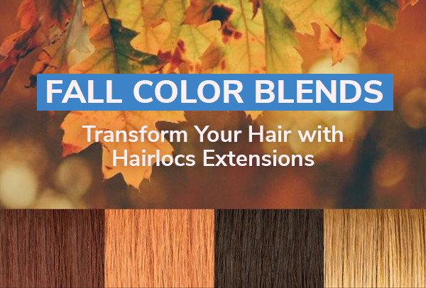 Fall Color Blends: Transform Your Hair with Hairlocs Extensions